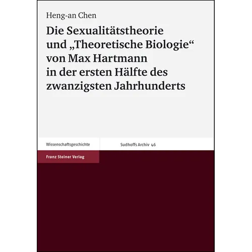 Die Sexualitatstheorie Und 'Theoretische Biologie' Von Max Hartmann in Der Ersten Halfte Des Zwanzigsten Jahrhunderts