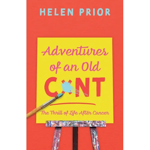 Adventures of an Old CxNT: The Thrill of Life After Cancer
