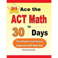 Ace the ACT Math in 30 Days: The Ultimate Crash Course to Beat the ACT Math Test