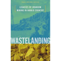 Wastelanding: Legacies of Uranium Mining in Navajo Country