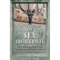 The Sea Their Graves: An Archaeology of Death and Remembrance in Maritime Culture