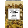 A Socio-Legal History of the Laws of War: The Birth of International Humanitarian Law