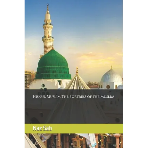 Hisnul Muslim The Fortress of the Muslim