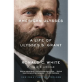 American Ulysses: A Life of Ulysses S. Grant