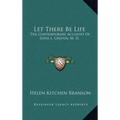 Let There Be Life: The Contemporary Account Of Edna L. Griffin, M. D.