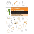 La Paradoja de la Prosperidad: Como La Innovaci��n Puede Sacar a Las Naciones de la Pobreza