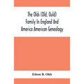 The Olds (Old, Ould) Family In England And America: American Genealogy