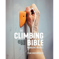 The Climbing Bible: Managing Injuries: Injury Prevention and Rehabilitation for Climbing and Bouldering