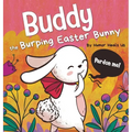Buddy the Burping Easter Bunny: A Rhyming, Read Aloud Story Book, Perfect Easter Basket Gift for Boys and Girls