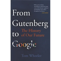 From Gutenberg to Google: The History of Our Future