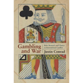 Gambling and War: Risk, Reward, and Chance in International Conflict