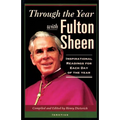 Through the Year with Fulton Sheen: Inspirational Readings for Each Day of the Year