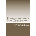 Foundations for a New Civilization: Structure, Change, & Tendency in Nature & Ourselves