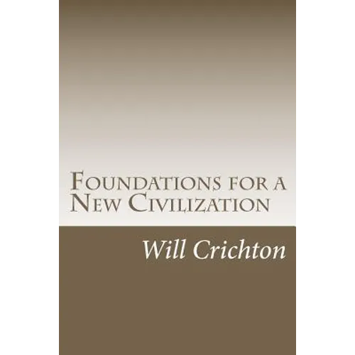 Foundations for a New Civilization: Structure, Change, & Tendency in Nature & Ourselves