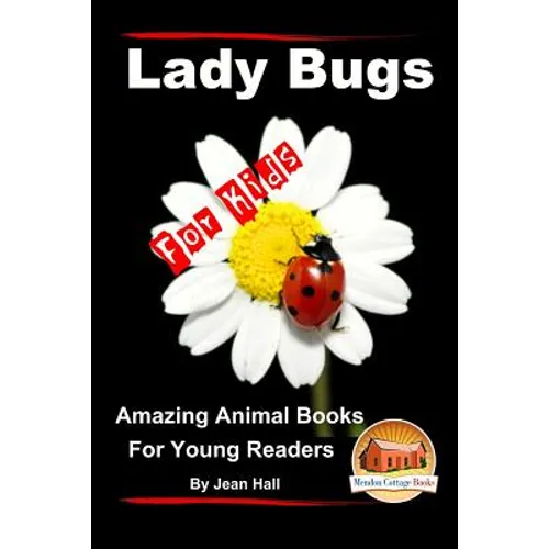 Lady Bugs - For Kids - Amazing Animal Books for Young Readers