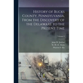 History of Bucks County, Pennsylvania, From the Discovery of the Delaware to the Present Time; Volume 3