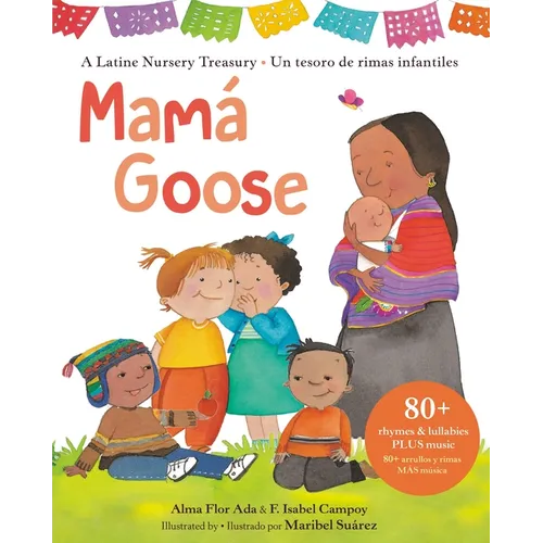 Mamá Goose: A Latine Nursery Treasury / Un Tesoro de Rimas Infantiles (Bilingual)