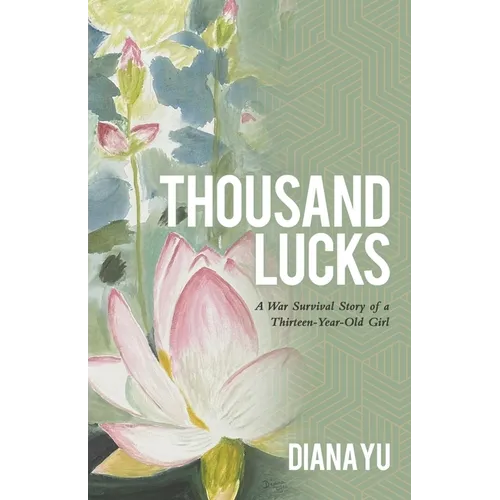 Thousand Lucks: A War Survival Story of a Thirteen-Year-Old Girl