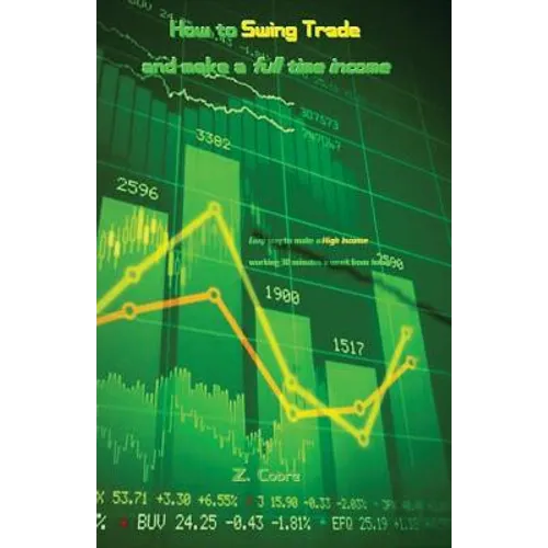How to Swing Trade and Make a Full Time Income: Easy Way to Make a High Income Working 30 Minutes a Week from Home
