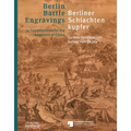 Berliner Schlachtenkupfer / Berlin Battle Engravings: 34 Druckplatten Der Kaiser Von China / 34 Copperplates for the Emperors of China