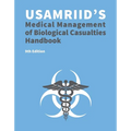 USAMRIID's Medical Management of Biological Casualties Handbook 9th Edition (Blue Book)