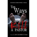 Ten Ways to Kill a Pastor