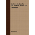 An Introduction To The Modern Theory Of Equations
