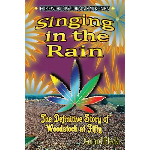 Singing in the Rain: The Definitive Story of Woodstock at Fifty
