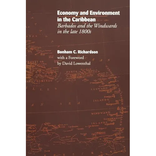 Economy and Environment in the Caribbean: Barbados and the Windwards in the Late 1800s