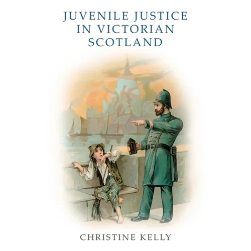 Juvenile Justice in Victorian Scotland