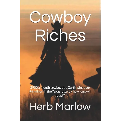 Cowboy Riches: $900 a month cowboy Joe Garth wins over $4 million in he Texas lottery - how long will it last?