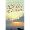 A Child of Divorce: (With Optional Christian Study for Youth Groups)