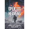 Open Heavens: A Biblical Guide to High-Level Spiritual Warfare