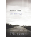 When It Rains: Tohono O'Odham and Pima Poetry Volume 7