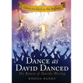 Dance as David Danced: The Return of Davidic Worship