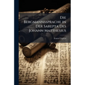Die Bergmannssprache in Der Sarepta Des Johann Matthesius