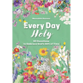 Every Day Holy: 60 Devotions to Embrace God's Gift of Time