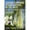 German Command Headquarters in the West: Hitler's Commanders at OB West
