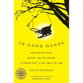 In Good Hands: Investigating Death, Mystery, and the Lessons of Broken Trust in One Family Day Care