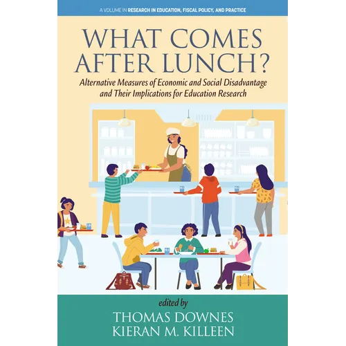What Comes After Lunch?: Alternative Measures of Economic and Social Disadvantage and Their Implications for Education Research