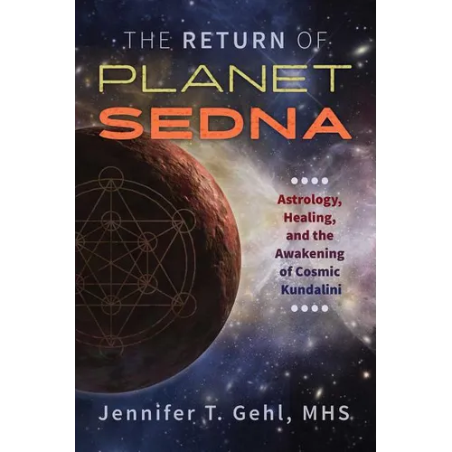 The Return of Planet Sedna: Astrology, Healing, and the Awakening of Cosmic Kundalini