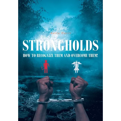 Strongholds: How to Recognize Them and Overcome Them!