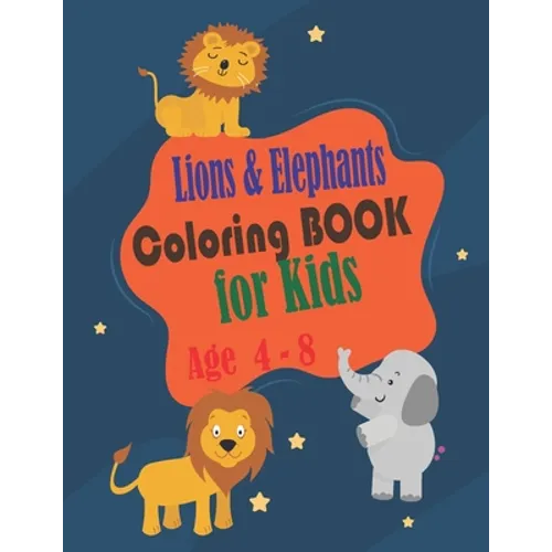 Lions and Elephants Coloring Book for kids age 4 - 8: Toddlers and Kids coloring book,32 Fun Lions and Elephants designs