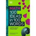Math 100 Ideas in 100 Words: A Whistle-Stop Tour of Science's Key Concepts