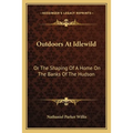 Outdoors At Idlewild: Or The Shaping Of A Home On The Banks Of The Hudson