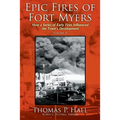Epic Fires of Fort Myers - Volume II: How a Series of Early Fires Influenced the Town's Development