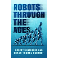 Robots Through the Ages: A Science Fiction Anthology