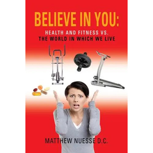 Believe in You: Health and Fitness vs. the World in Which We Live