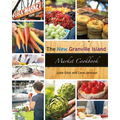 The New Granville Island Market Cookbook