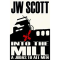 Into the Mill: A Judas to all Men